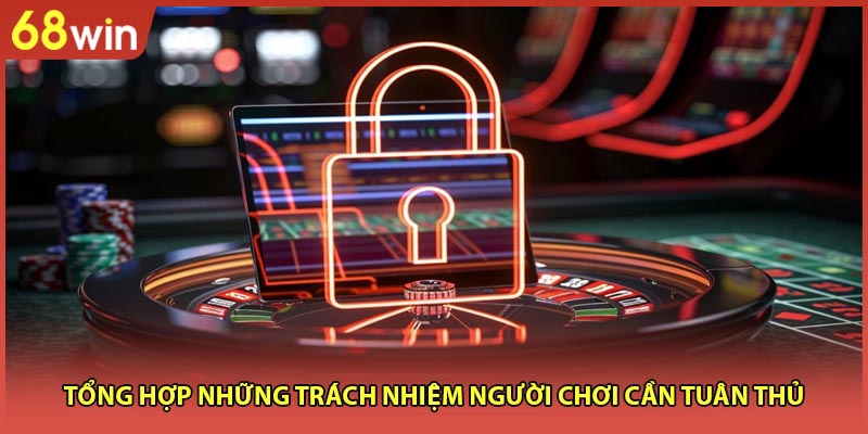 Tổng hợp những trách nhiệm người chơi cần tuân thủ