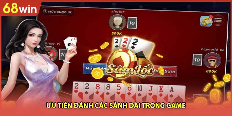 Ưu tiên đánh các sảnh dài trong game